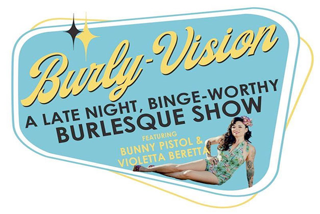 BurlyVision: A Late Night Binge Worthy Burlesque Show